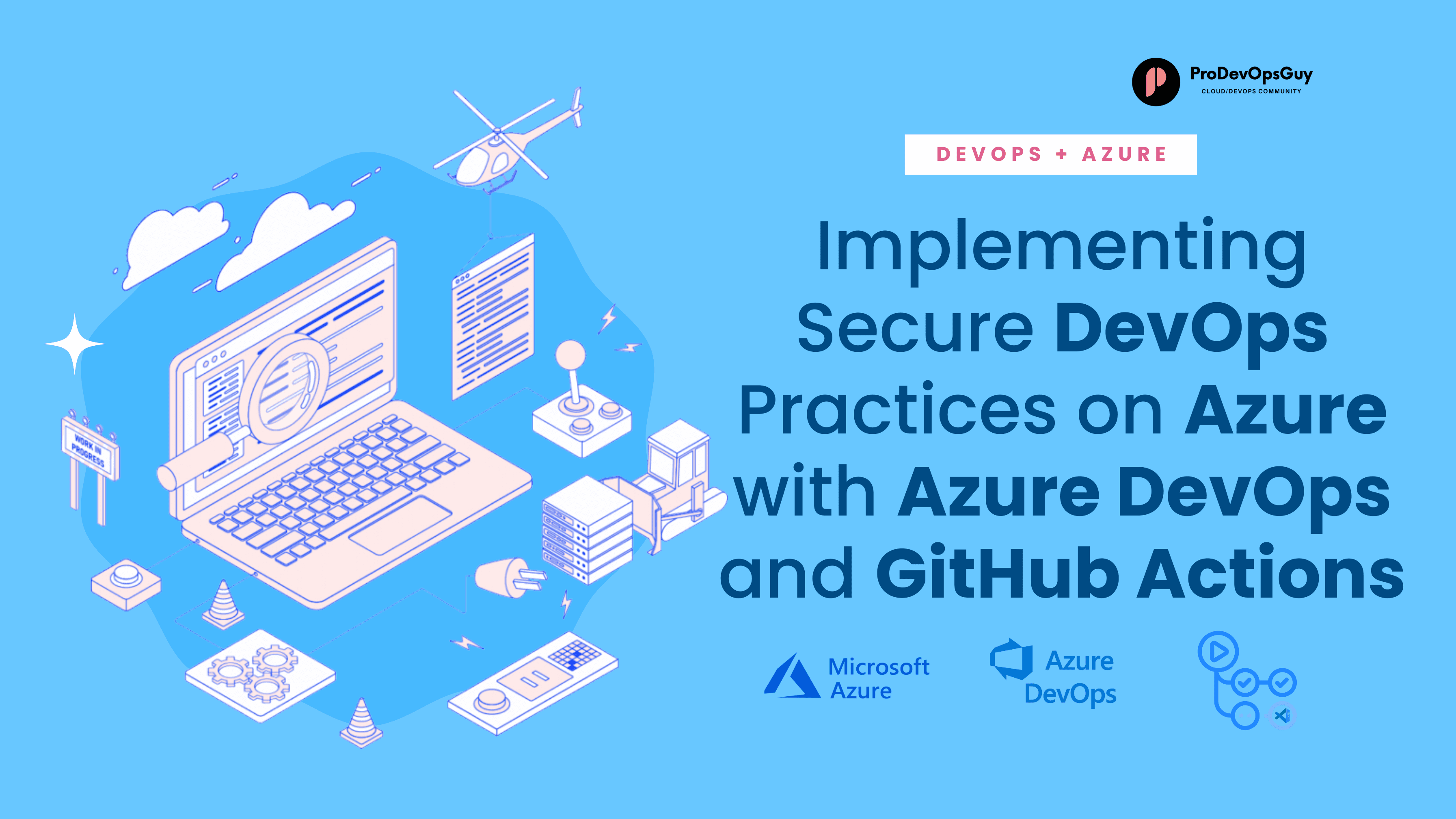 🔒 Implementing Secure DevOps Practices on Azure with Azure DevOps and GitHub Actions